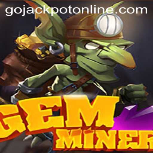 Explore the Thrilling World of GemMiner: Go Jackpot